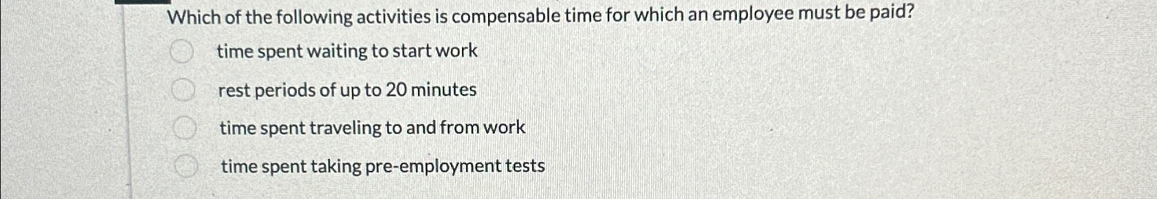 Solved Which of the following activities is compensable time | Chegg.com