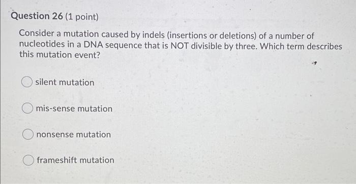 Solved Question 26 (1 point) Consider a mutation caused by | Chegg.com