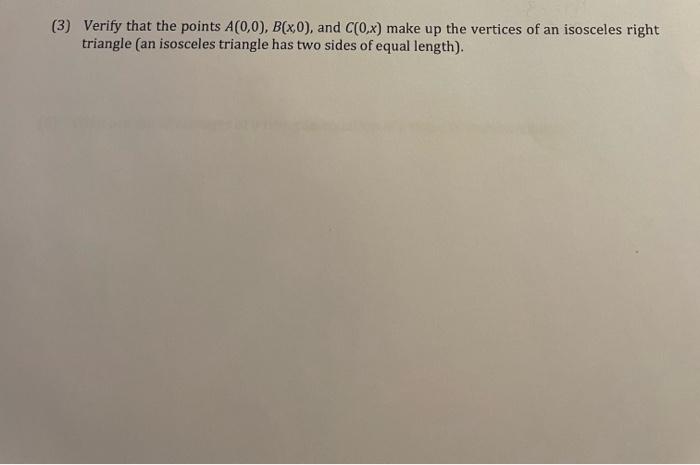3) Verify that the points \( A(0,0), B(x, 0) \), and \( C(0, x) \) make up the vertices of an isosceles right triangle (an is
