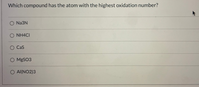 Solved Which Compound Has The Atom With The Highest | Chegg.com Solved Which Compound Has The Atom With The Highest | Chegg.com