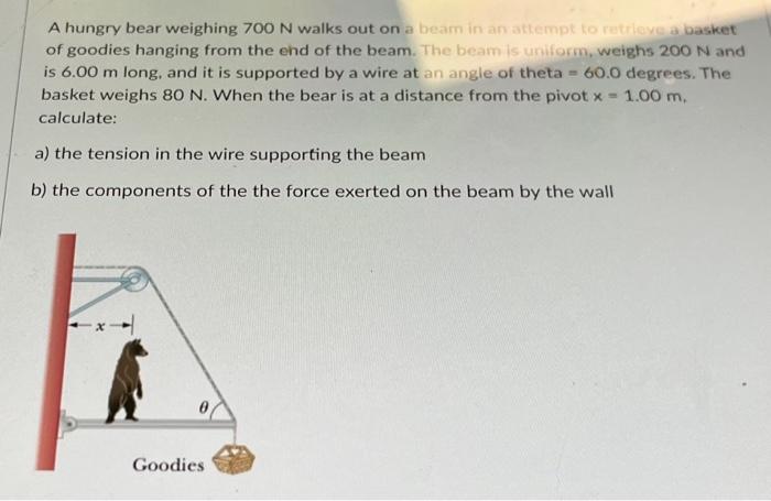 Solved A hungry bear weighing 700 N walks out on a beam in | Chegg.com