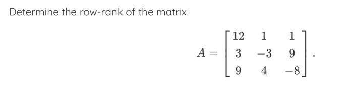 Solved Determine the row-rank of the matrix | Chegg.com
