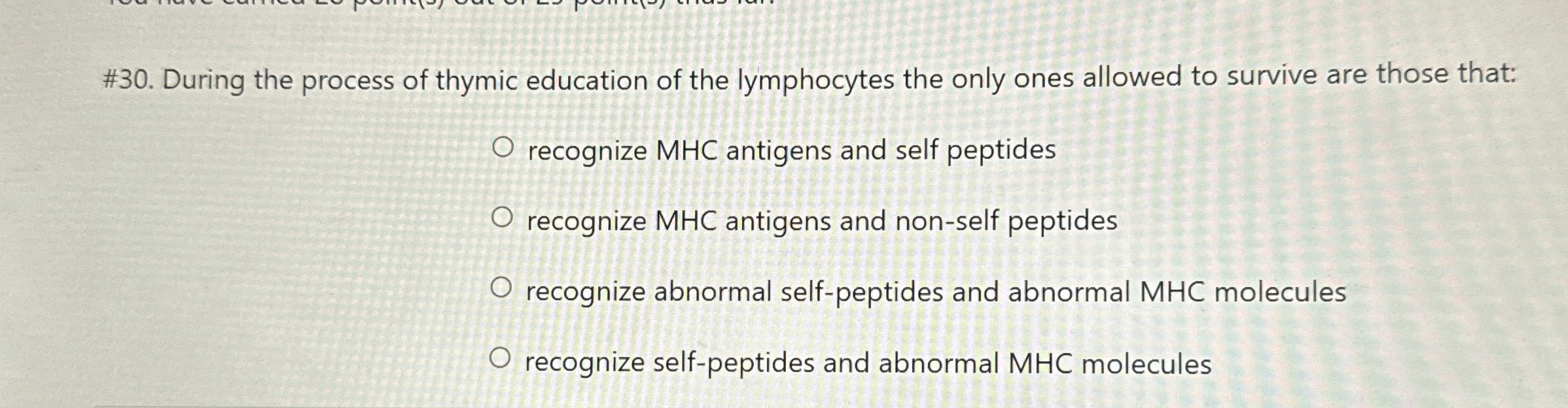 Solved 30. ﻿During the process of thymic education of the