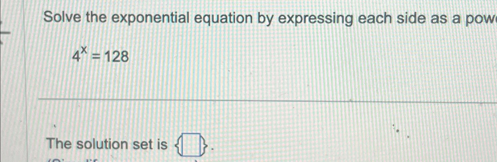 Solved Solve the exponential equation by expressing each | Chegg.com