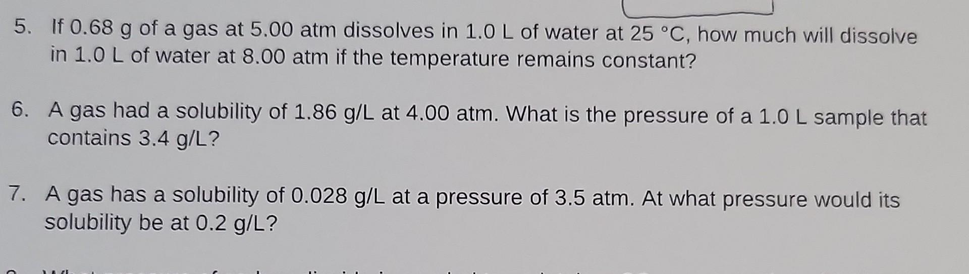 Solved 5. If 0.68 g of a gas at 5.00 atm dissolves in 1.0 L | Chegg.com