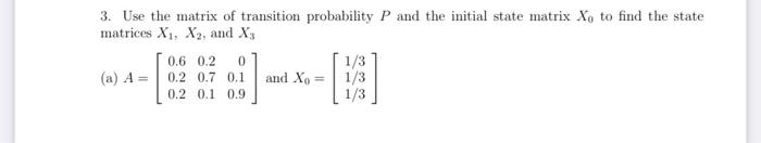 Solved 3. Use the matrix of transition probability P and the | Chegg.com