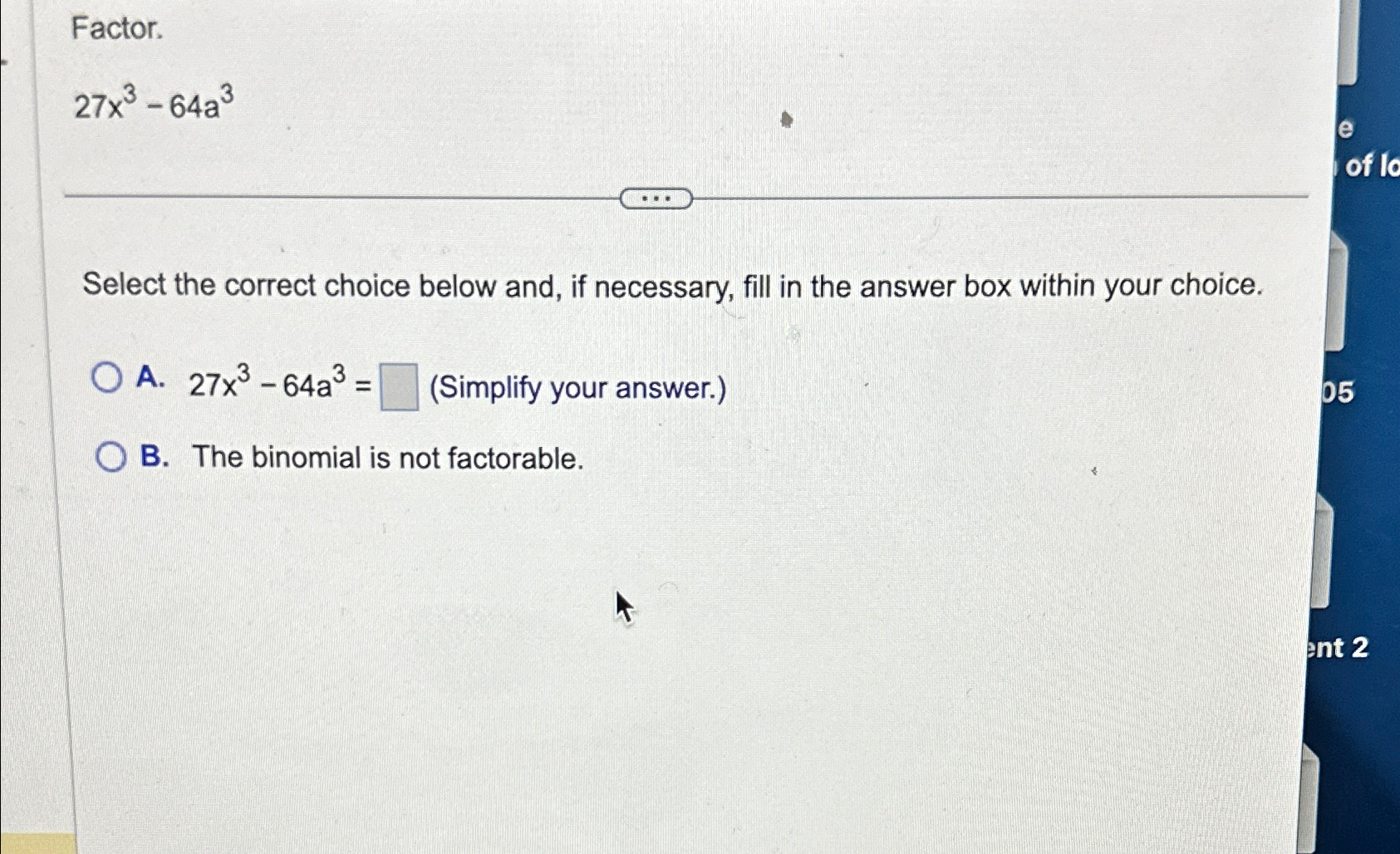 Solved Factor.27x3-64a3Select the correct choice below and, | Chegg.com
