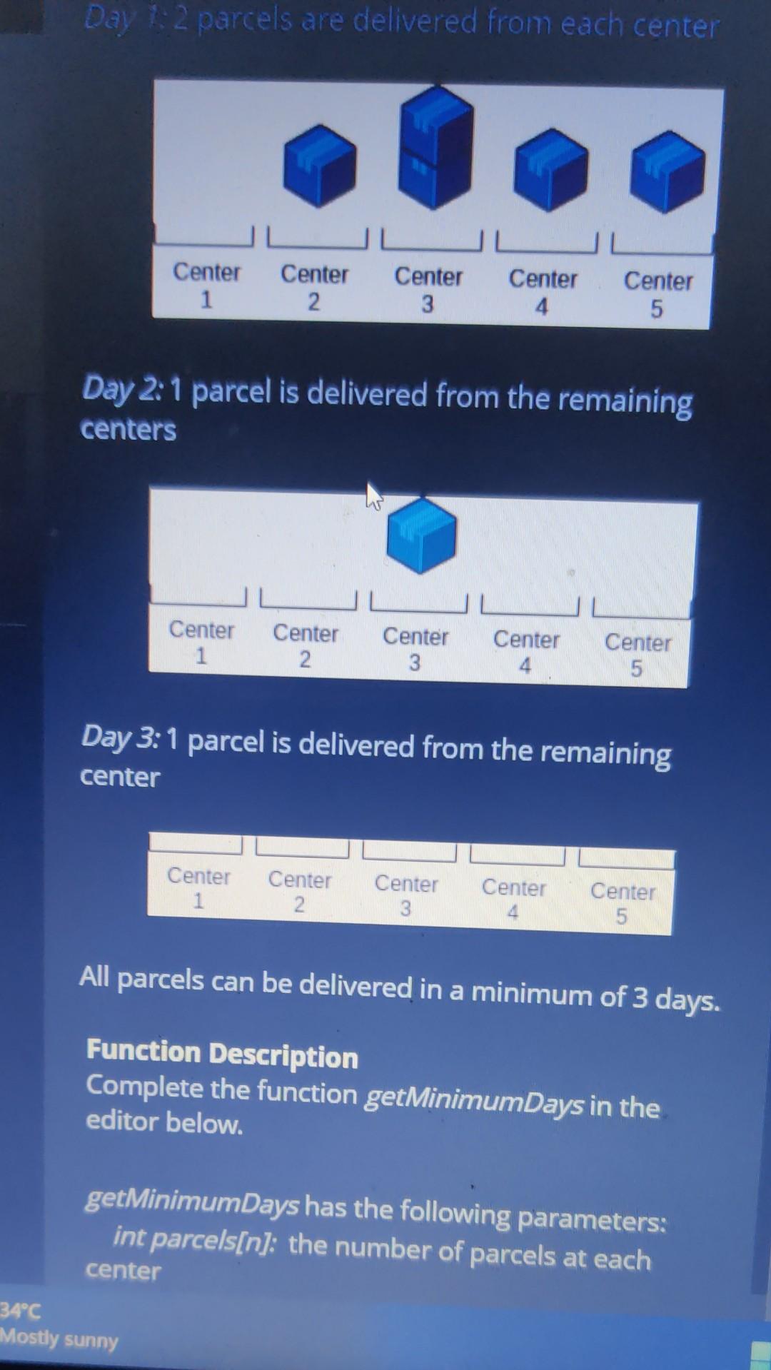 Day 2: 1 parcel is delivered from the remaining centers

Day 3: 1 parcel is delivered from the remaining center
All parcels c