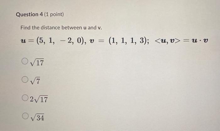 Find the distance between \( \mathbf{u} \) and \( \mathbf{v} \).
\[
\boldsymbol{u}=(5,1,-2,0), \boldsymbol{v}=(1,1,1,3) ;\lan