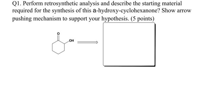 Solved Q1. Perform retrosynthetic analysis and describe the | Chegg.com