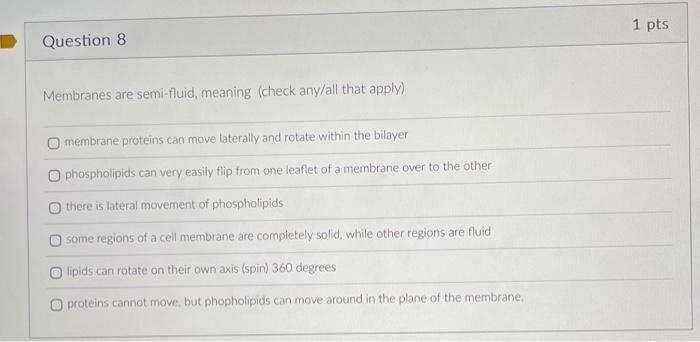 Solved Membranes are semi-fluid, meaning (check any/all that | Chegg.com