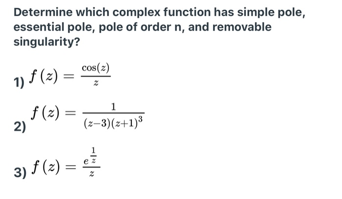 Solved Determine which complex function has simple pole, | Chegg.com