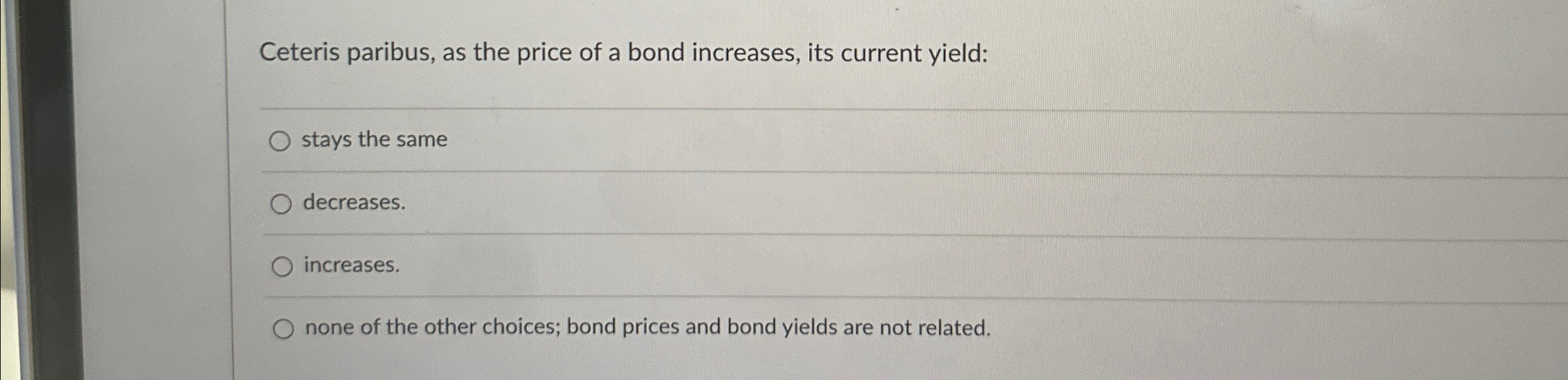 Solved Ceteris paribus, as the price of a bond increases, | Chegg.com