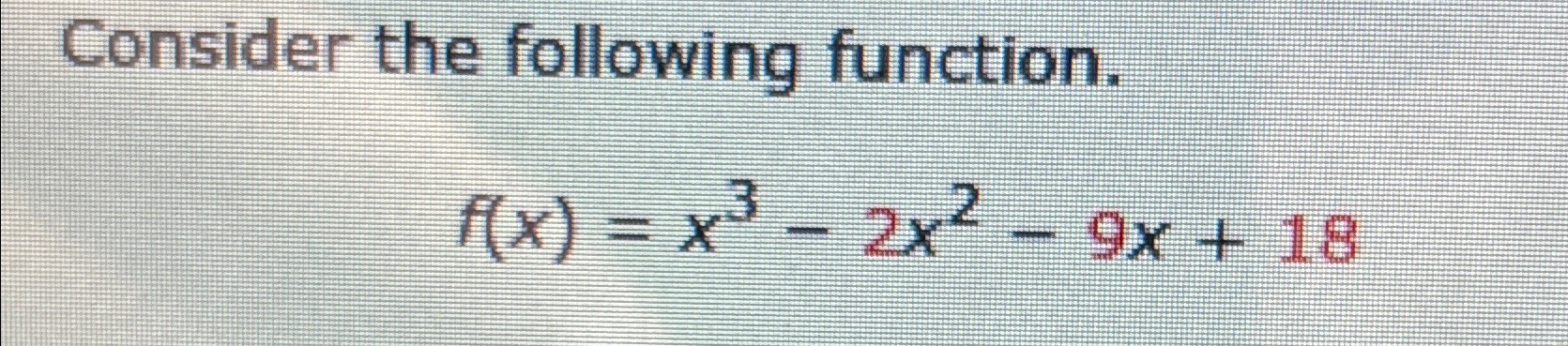 Solved Consider The Following Function F X X3 2x2 9x 18