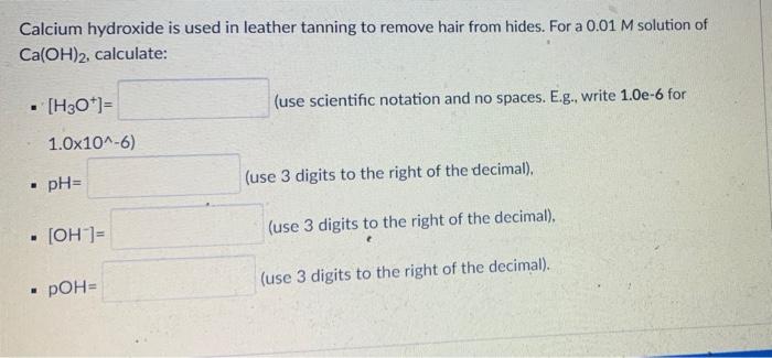 Solved Calcium hydroxide is used in leather tanning to Chegg