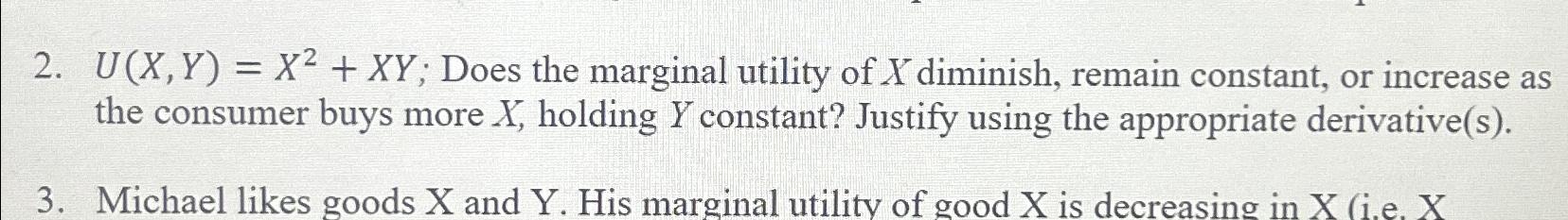 Solved U(x,Y)=x2+xY; Does the marginal utility of x | Chegg.com