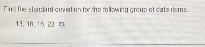 Solved Find the standard deviation for the following group | Chegg.com