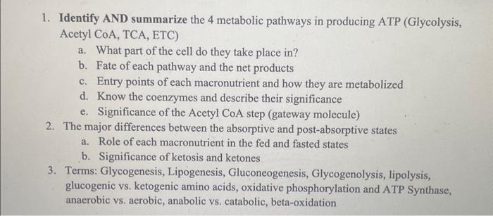 1. Identify AND summarize the 4 metabolic pathways in producing ATP (Glycolysis, Acetyl \( \mathrm{CoA}, \mathrm{TCA}, \mathr