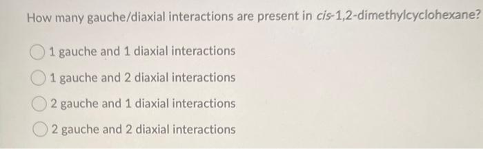 Solved How many gauche/diaxial interactions are present in | Chegg.com