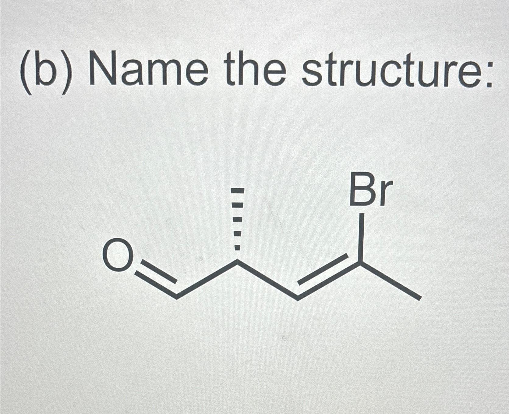 Solved (b) ﻿Name the structure: | Chegg.com