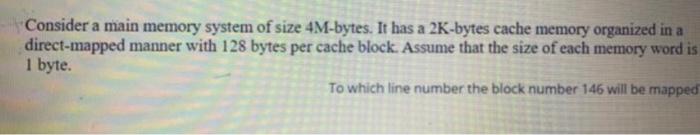Solved Consider a main memory system of size 4M-bytes. It | Chegg.com