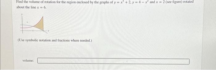 Solved Find the volume of rotation for the region enclosed | Chegg.com