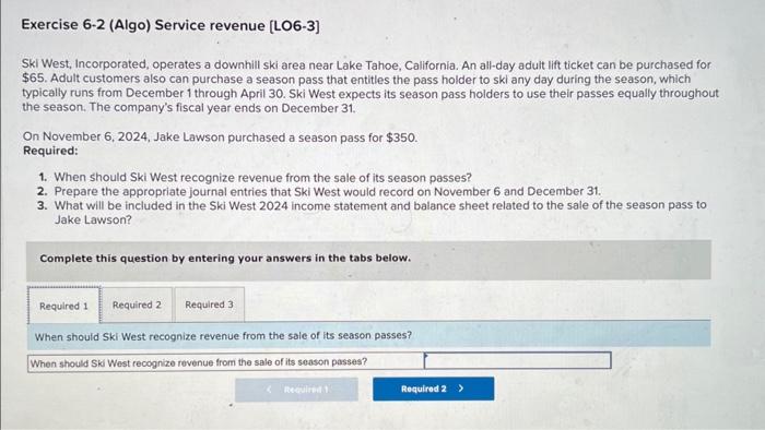 [Solved]: Exercise 6-2 (Algo) Service revenue [LO6-3] Ski W