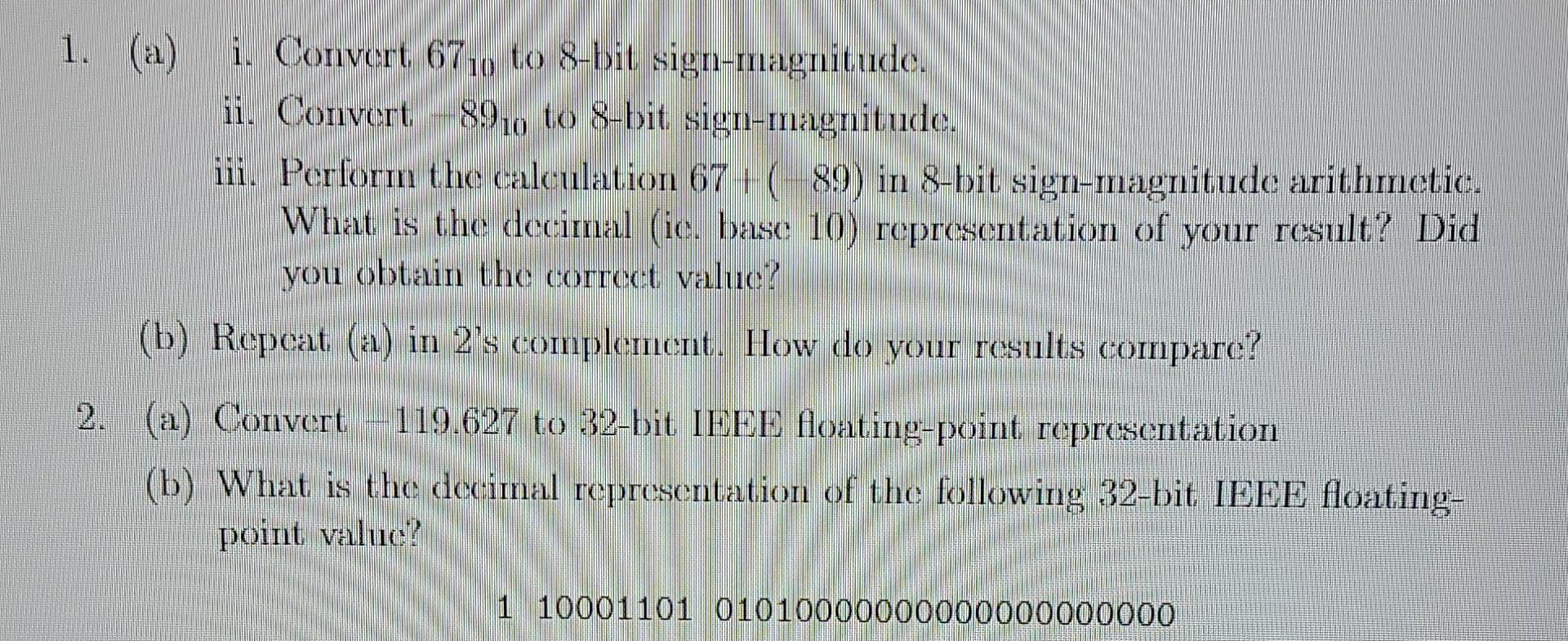 Solved 1. (a) i. Convert 6710 to 8bit signmagnitude. ii.