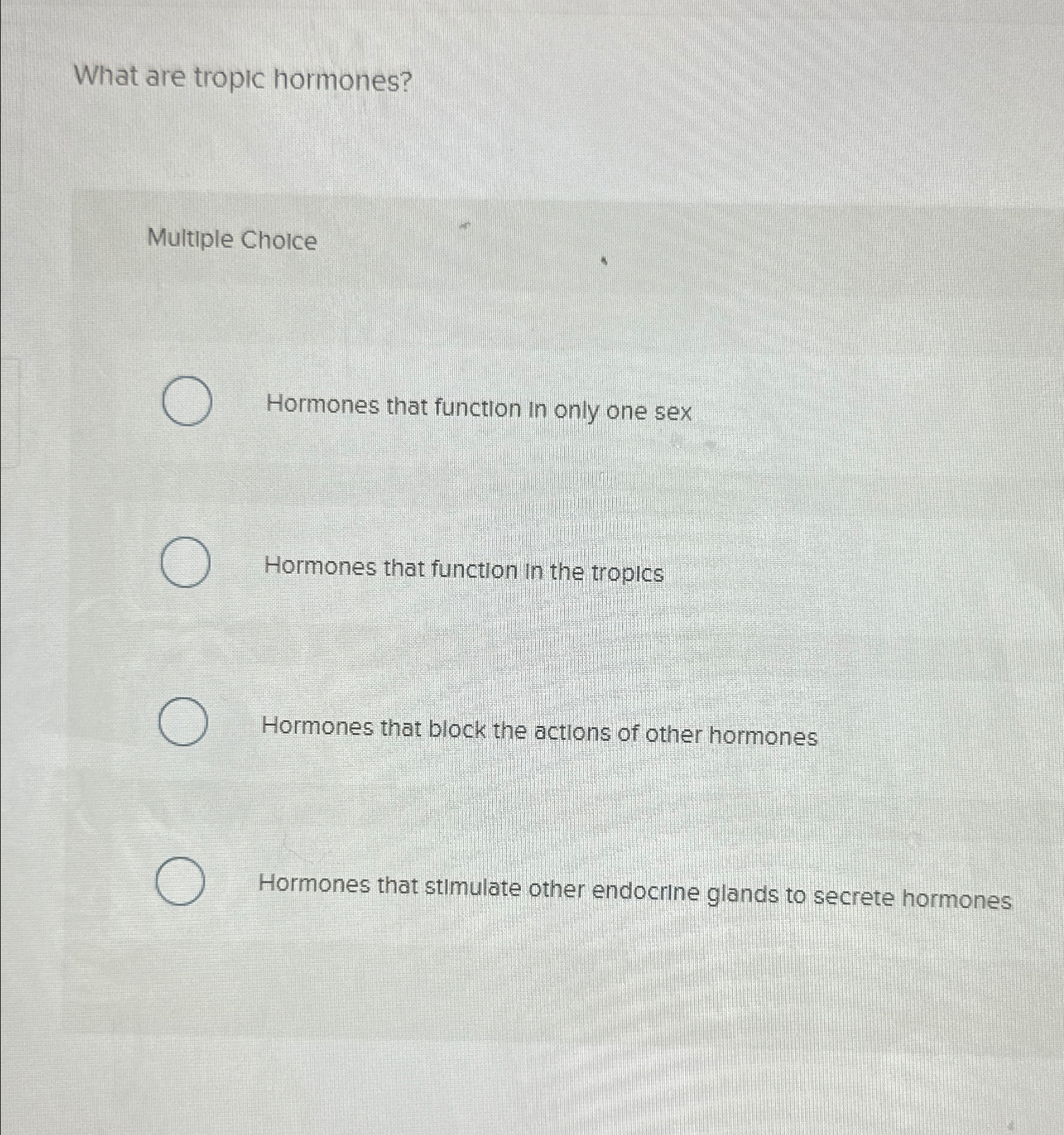 Solved What are tropic hormones?Multiple ChoiceHormones that | Chegg.com