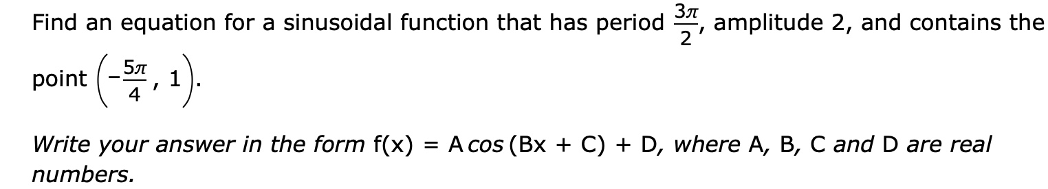 Solved Find an equation for a sinusoidal function that has | Chegg.com