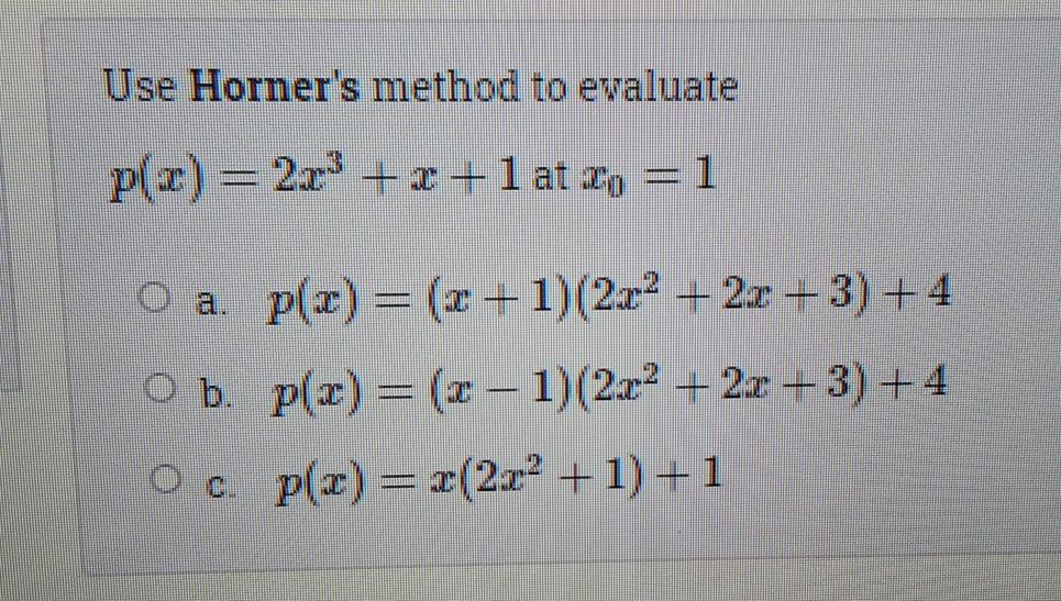 Solved Use Horner's method to evaluate p(Z) = 27" + 2 + 1 at | Chegg.com
