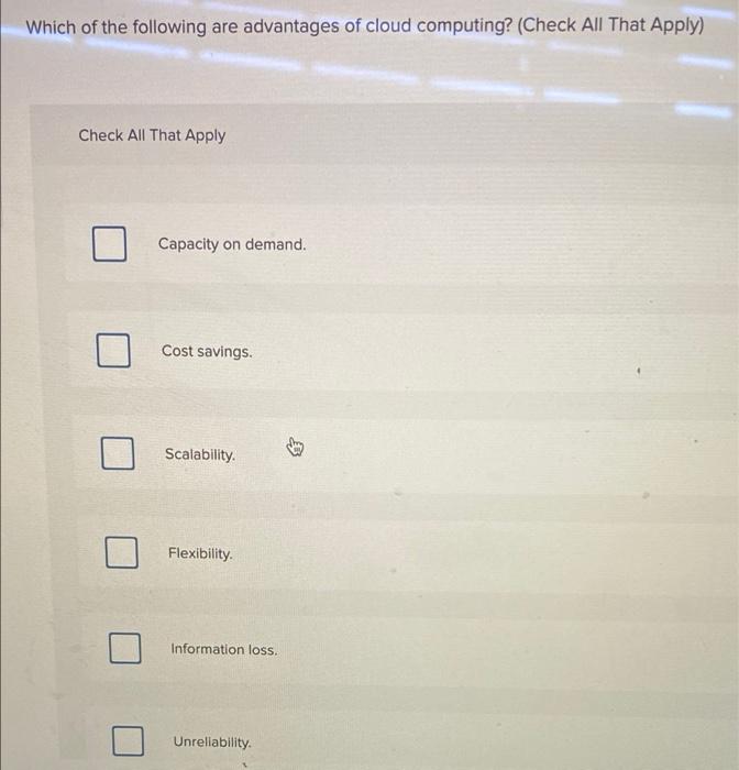 Solved Which of the following are advantages of cloud | Chegg.com
