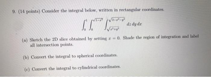 Solved 9. (14 points) Consider the integral below, written | Chegg.com
