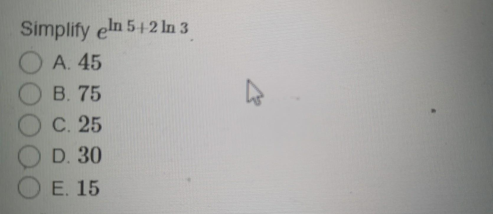 Solved Simplify Eln 512 In 3 A 45 O B 75 C 25 D 30 E 15 Chegg Com