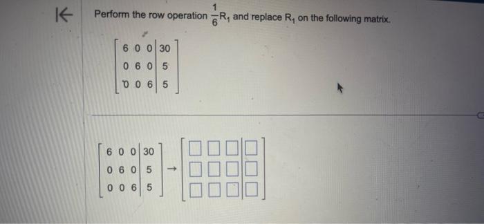 Solved Perform the row operation 61R1 and replace R1 on the | Chegg.com