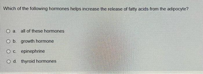 Solved Which of the following hormones helps increase the | Chegg.com