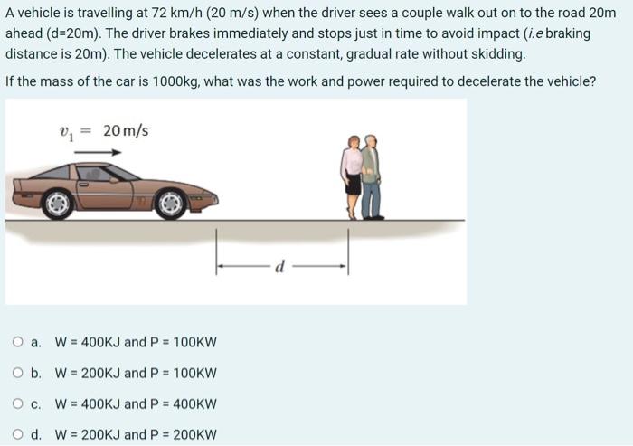 Solved A Vehicle Is Travelling At 72 Km/h(20 M/s) When The | Chegg.com