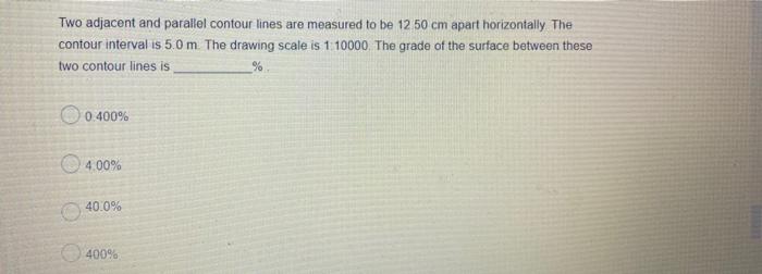 Solved Two adjacent and parallel contour lines are measured | Chegg.com