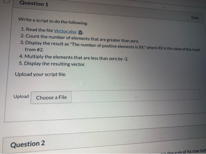 Solved Question 1 Write a script to do the following: 3 pts | Chegg.com