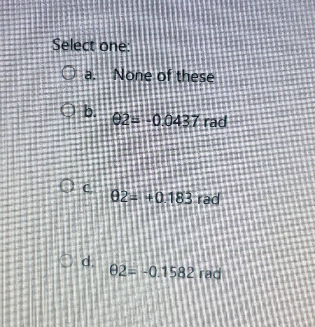 Solved Select one: a. O b. О с. O d. None of these 02- | Chegg.com