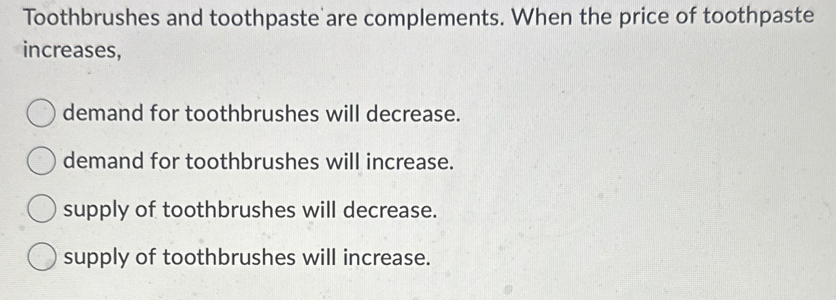 Solved Toothbrushes and toothpaste are complements. When the