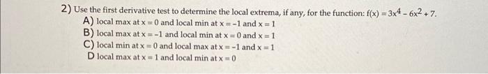 Solved 2) Use the first derivative test to determine the | Chegg.com