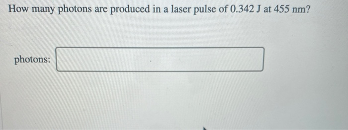 Solved How many photons are produced in a laser pulse of | Chegg.com