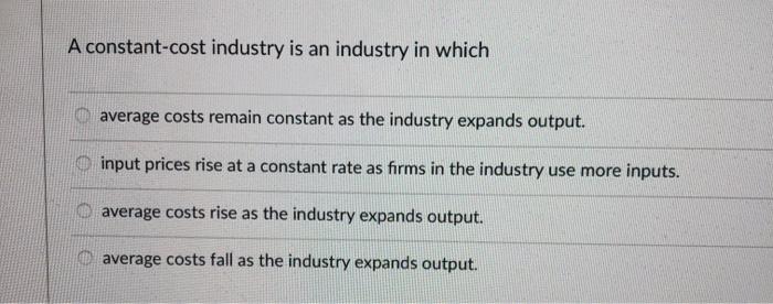 solved-a-constant-cost-industry-is-an-industry-in-which-chegg