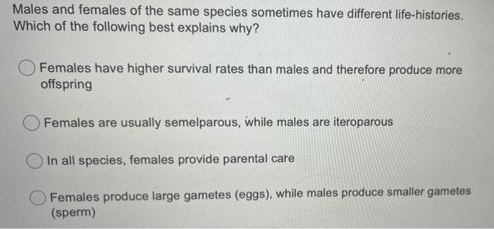 Solved Males and females of the same species sometimes have | Chegg.com