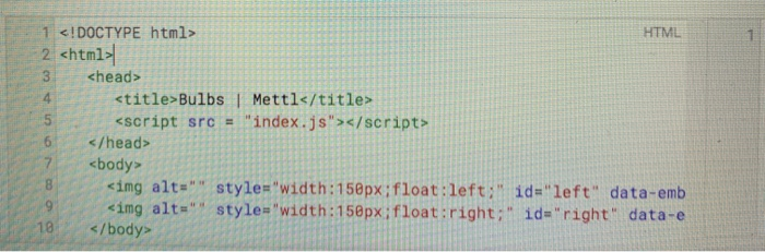 1 <!DOCTYPE html> HTML 2 <html- 3 <head> <title>Bulbs I Mettl</title <Script src 4 index.js></script> </head> 7 <body> <img
