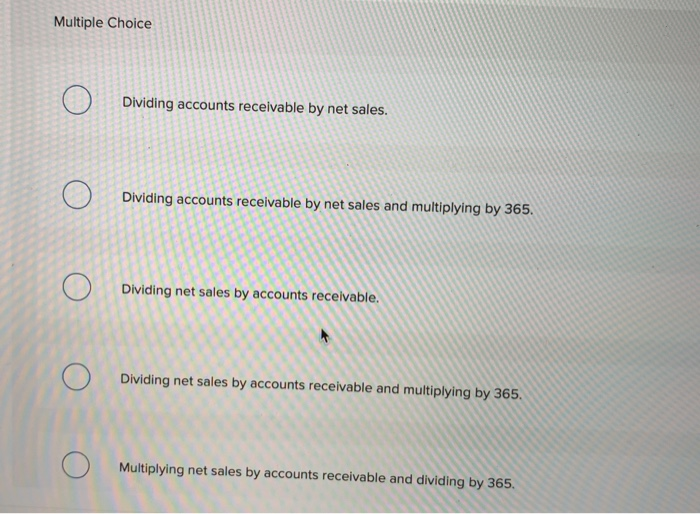Solved Multiple Choice 0 Dividing ac accounts receivable by