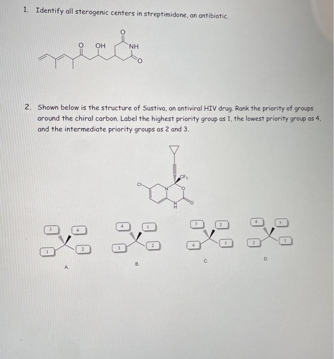 1. Identify all sterogenic centers in streptimidone, an antibiotic.
OH
NH
nech
2. Shown below is the structure of Sustiva, an