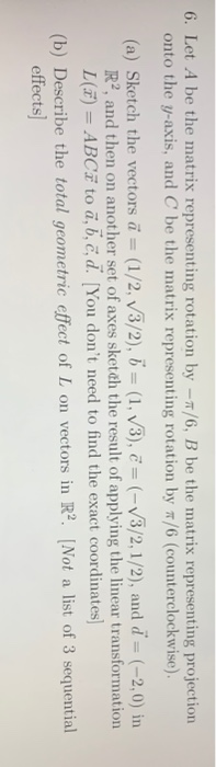 Solved 6. Let A be the matrix representing rotation by -7/6, | Chegg.com