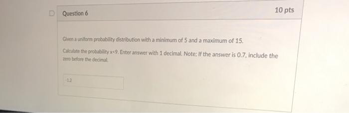 Solved D Question 6 10 pts Given a uniform probability | Chegg.com
